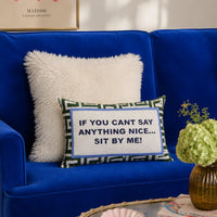 If You Can't Say Anything Nice... Sit By Me Needlepoint Cushion by The Pillow Drop