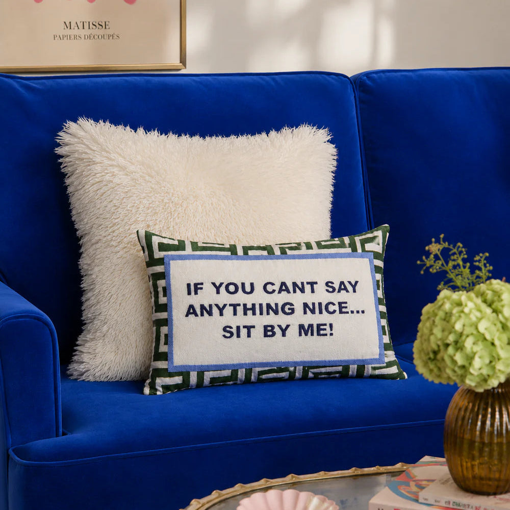 If You Can't Say Anything Nice... Sit By Me Needlepoint Cushion by The Pillow Drop