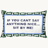 If You Can't Say Anything Nice... Sit By Me Needlepoint Cushion by The Pillow Drop