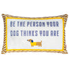 The Voyage Dubai - Be The Person Your Dog Thinks You Are Needlepoint Cushion